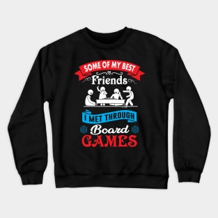 Some of My Best Friends I Met Through Board Games Crewneck Sweatshirt